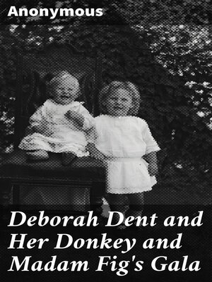 cover image of Deborah Dent and Her Donkey and Madam Fig's Gala